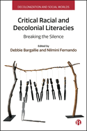 Critical Racial and Decolonial Literacies: Breaking the Silence