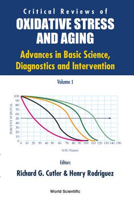 Critical Reviews of Oxidative Stress and Aging: Advances in Basic Science, Diagnostics and Intervention (in 2 Volumes) - Cutler, Richard G (Editor), and Rodriguez, Henry (Editor)