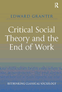 Critical Social Theory and the End of Work