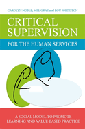 Critical Supervision for the Human Services: A Social Model to Promote Learning and Value-Based Practice