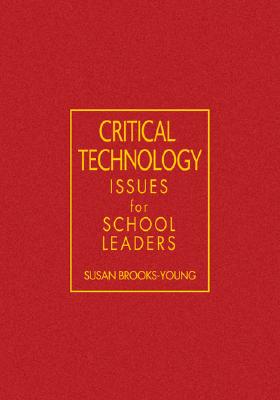 Critical Technology Issues for School Leaders - Brooks-Young, Susan J (Editor)