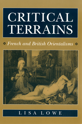 Critical Terrains: French and British Orientalisms - Lowe, Lisa