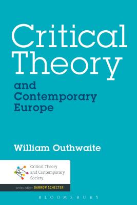 Critical Theory and Contemporary Europe - Outhwaite, William, Professor