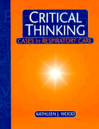 Critical Thinking: Cases in Respiratory Care