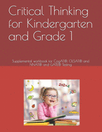 Critical Thinking for Kindergarten and Grade 1: Supplemental Workbook for Cogat(r), Olsat(r) and Nnat(r) and Gate(r) Testing