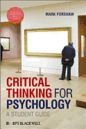 Critical Thinking For Psychology: A Student Guide - Forshaw, Mark