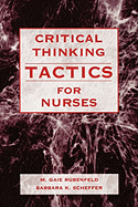Critical Thinking Tactics for Nurses: Tracking, Assessing and Cultivating Thinking to Improve Competency-Based Strategies