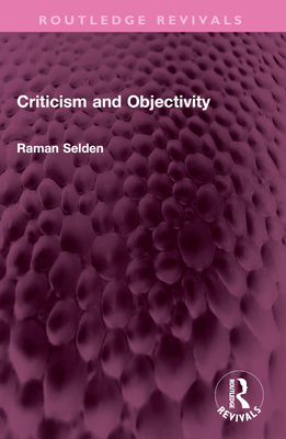 Criticism and Objectivity - Selden, Raman