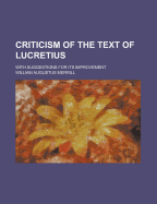 Criticism of the Text of Lucretius; With Suggestions for Its Improvement