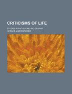 Criticisms of Life; Studies in Faith, Hope and Despair