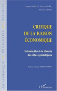 Critique de La Raison Economique: Introduction a la Theorie Des Sites Symboliques - Latouche, Serge