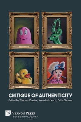 Critique of Authenticity - Claviez, Thomas (Editor), and Imesch, Kornelia (Editor)