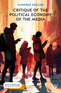 Critique of the Political Economy of the Media: Foundations and Applications