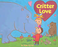 Critter Love - Spohn, Kate (Illustrator)