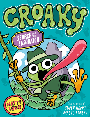 Croaky: Search for the Sasquatch: Volume 1 - Long, Matty