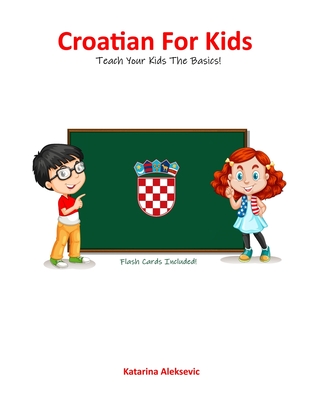 Croatian For Kids - Aleksevic, Katarina