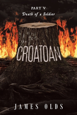 Croatoan: Death of a Soldier - Olds, James