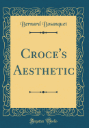 Croce's Aesthetic (Classic Reprint)