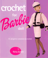 Crochet for Barbie(r) Doll: 75 Delightful Creations to Crochet - Epstein, Nicky