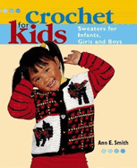 Crochet for Kids: Sweaters for Infants, Girls, and Boys