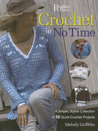 Crochet in No Time: A Simple, Stylish Collection of 52 Quick-Crochet Projects