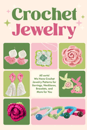 Crochet Jewerly: All sorts! We Have Crochet Jewelry Patterns for Earrings, Necklaces, Bracelets and More for You: Jewerly Amigurumi