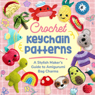 Crochet Keychain Patterns: A Stylish Maker's Guide to Amigurumi Bag Charms