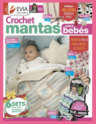 Crochet Mantas Para Bebes: propuestas para la cuna, el mois?s, el cochecito - Ediciones, Evia