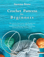 Crochet Patterns for Beginners: The step-by-step guide with over 25 easy patterns