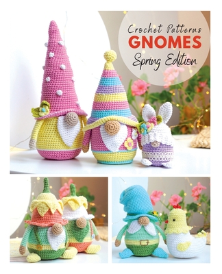 Crochet patterns Gnomes Spring edition - Astanina, Galina, and Ermolova, Mariia