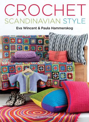 Crochet Scandinavian Style - Wincent, Eva, and Hammerskog, Paula