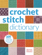 Crochet Stitch Dictionary: 200 Essential Stitches with Step-By-Step Photos