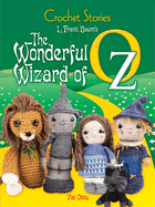 Crochet Stories: L. Frank Baum's the Wonderful Wizard of Oz