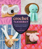 Crochet Taxidermy: 30 Quirky Animal Projects, from Mouse to Moose
