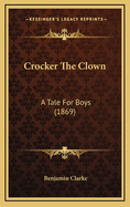 Crocker the Clown: A Tale for Boys (1869)