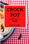 Crockpot 2021 (Crock Pot Recipes 2021 Italian Edition): Ricette Facili Per Ogni Occasione