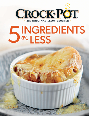 Crockpot 5 Ingredients or Less Cookbook - Publications International Ltd