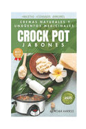 Crockpot Jabones Cremas Medicinales: Crock pot cocina lenta multifunci?n. Cremas Naturales. Velas aromticas. Belleza. Cuidado de la piel. Blsamos Mascarillas. Ung?entos. Sales de bao. Alepo.