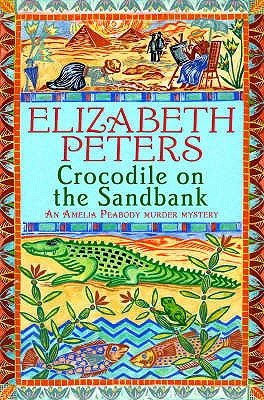 Crocodile on the Sandbank: Miss Marple crossed with Indiana Jones! - Peters, Elizabeth