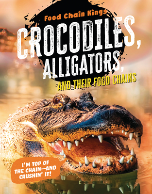 Crocodiles and Alligators: And Their Food Chains - Eason, Katherine