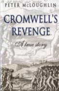 Cromwells Revenge: A True Story - McLoughlin, Peter