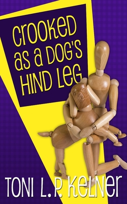 Crooked as a Dog's Hind Leg - Kelner, Toni L P