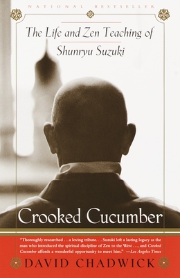 Crooked Cucumber: The Life and Teaching of Shunryu Suzuki - Chadwick, David