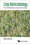 Crop Biotechnology: Genetic Modification and Genome Editing