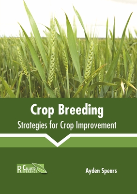 Crop Breeding: Strategies for Crop Improvement - Spears, Ayden (Editor)