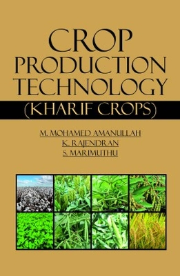 Crop Production Technology: Kharif Crops - Amanullah, M. Mohamed, and Rajendran, K., and Marimuthu, S.