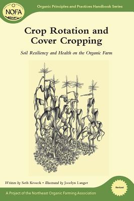 Crop Rotation and Cover Cropping: Soil Resiliency and Health on the Organic Farm - Kroeck, Seth