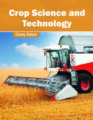 Crop Science and Technology - Aiken, Corey (Editor)