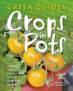 Crops in Pots: Growing Vegetables, Fruits & Herbs in Pots, Containers & Baskets