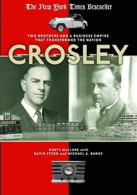 Crosley: Two Brothers and a Business Empire That Transformed the Nation - McClure, Rusty, and Stern, David, and Banks, Michael A